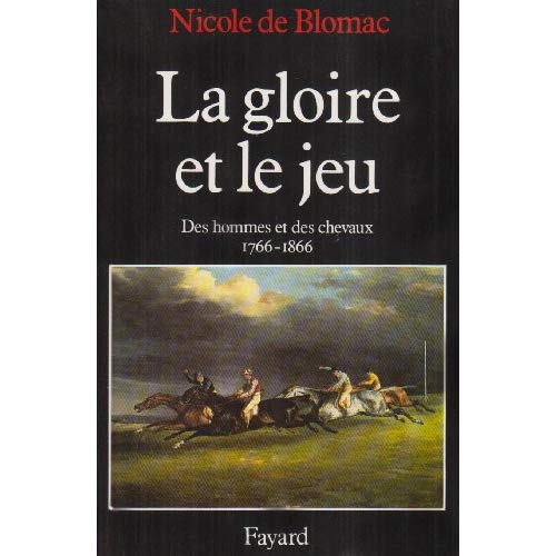 La gloire et le jeu. Des hommes et des chevaux (1766-1866)