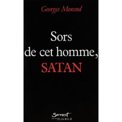 Sors de cet homme, Satan !