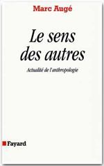 Le sens des autres. Actualité de l'anthropologie