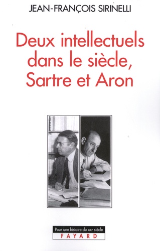 Deux intellectuels dans le siècle, Sartre et Aron