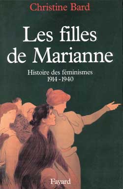 Les filles de Marianne. Histoire des féminismes (1914-1940)