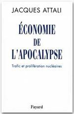 Economie de l'apocalypse. Trafic et prolifération nucléaires
