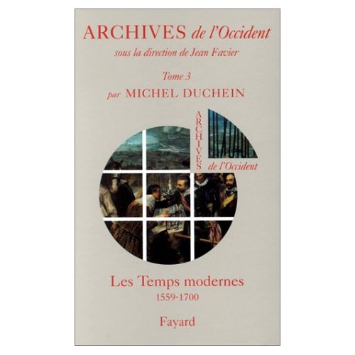 Archives de l'Occident. Tome 3, Les Temps modernes (1559-1700)