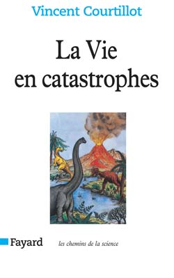 LA VIE EN CATASTROPHES - DU HASARD DANS L'EVOLUTION DES ESPECES