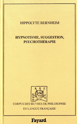 Hypnotisme, suggestion, psychothérapie. Avec considérations nouvelles sur l'hystérie