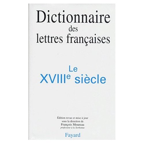 Dictionnaire des lettres françaises. Le XVIIIème siècle