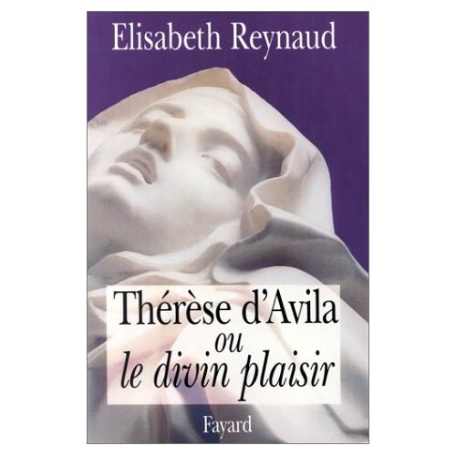 Thérèse d'Avila ou Le divin plaisir