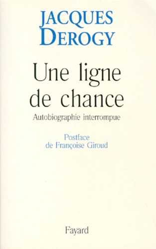UNE LIGNE DE CHANCE. Autobiographie interrompue