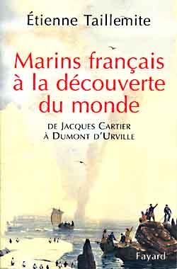 Marins français à la découverte du monde. De Jacques Cartier à Dumont d'Urville