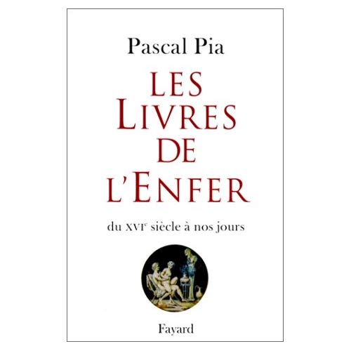 Les Livres de l'Enfer. Du XVIème siecle à nos jours
