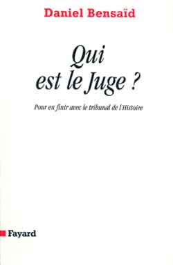 QUI EST LE JUGE ? Pour en finir avec le tribunal de l'Histoire