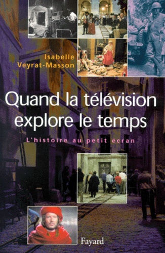 Quand la télévision explore le temps. L'histoire au petit écran, 1953-2000