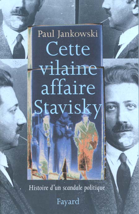 Cette vilaine affaire Stavisky. Histoire d'un scandale politique