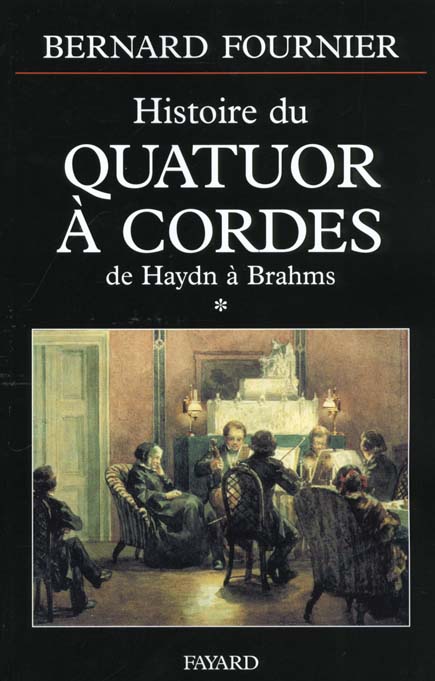 L'histoire du Quatuor à cordes. Tome 1, de Haydn à Brahms