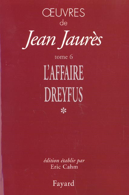 Oeuvres. Tome 6, Les temps de l'affaire Dreyfus (1897-1899) Volume 1, Novembre 1897-Septembre 1898