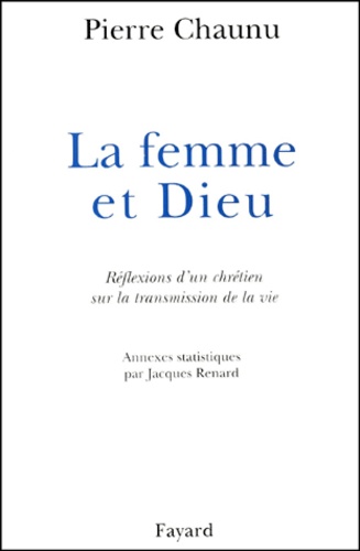 La femme et Dieu. Réflexions d'un chrétien sur la transmission de la vie