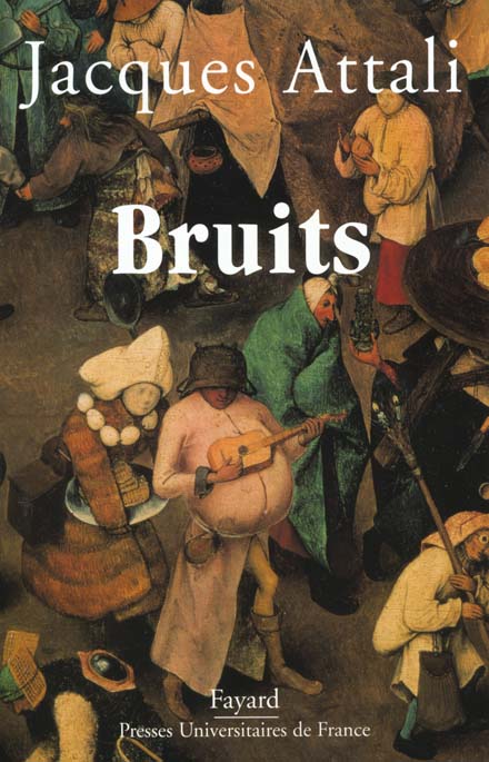 Bruits. Essai sur l'économie politique de la musique