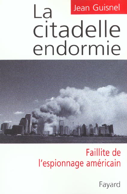 La citadelle endormie. Faillite de l'espionnage américain