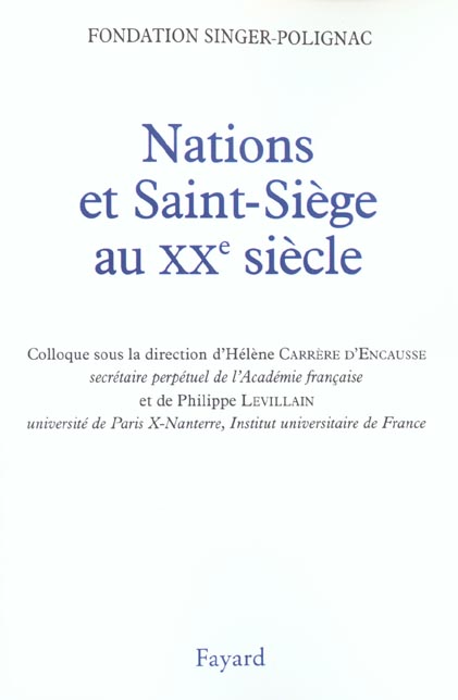 Nations et Saint-Siège au XXème siècle. Actes du colloque de la Fondation Singer-Polignac
