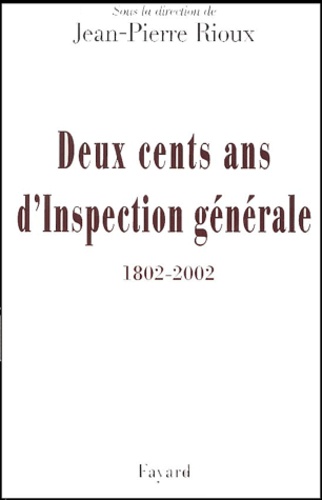 Deux cents ans d'Inspection générale (1802-2002). Mélanges historiques