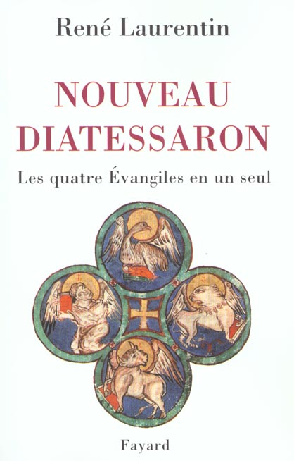 Nouveau Diatessaron. Les quatre Evangiles en un seul
