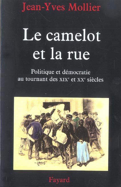 Le camelot et la rue. Politique et démocratie au tournant des XIXe et XXe siècles