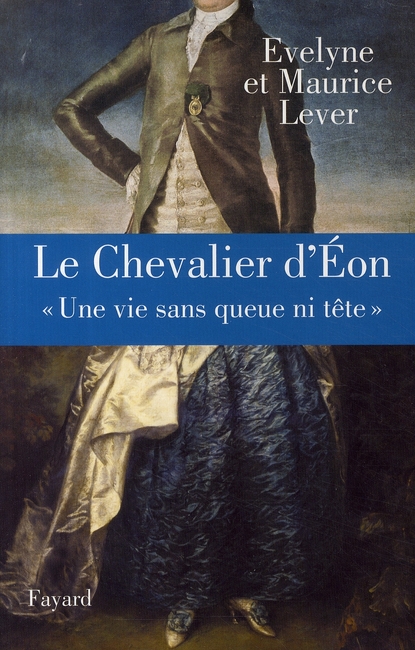 Le chevalier d'Eon. "Une vie sans queue ni tête"