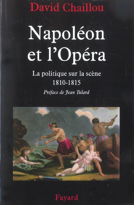Napoléon et l'Opéra. La politique sur la scène (1810-1815)