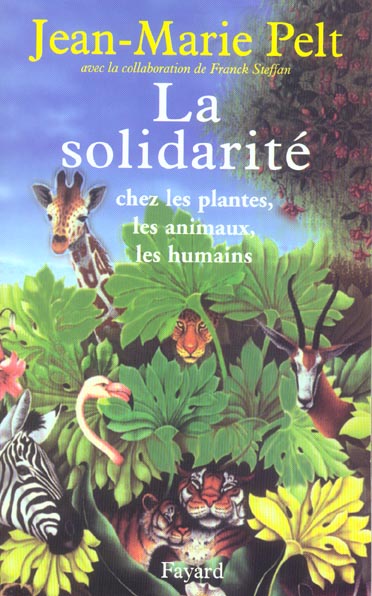 La Solidarité. Chez les plantes, les animaux, les humains