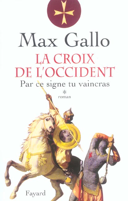 La Croix de l'Occident Tome 1 : Par ce signe tu vaincras