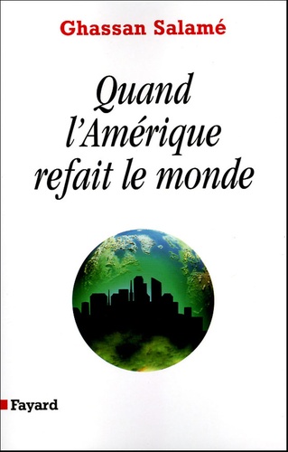 Quand l'Amérique refait le monde