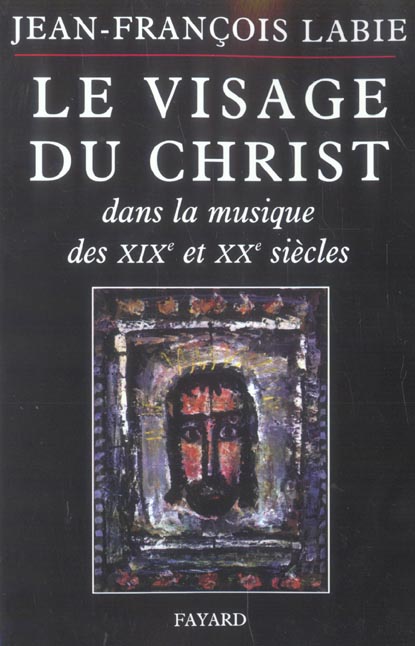 Le visage du Christ dans la musique des XIXe et XXe siècle
