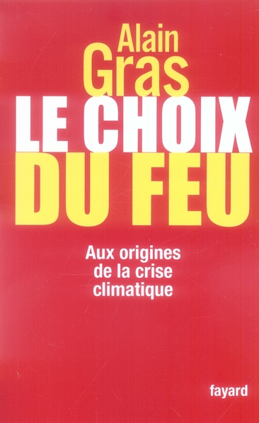 Le choix du feu. Aux origines de la crise climatique