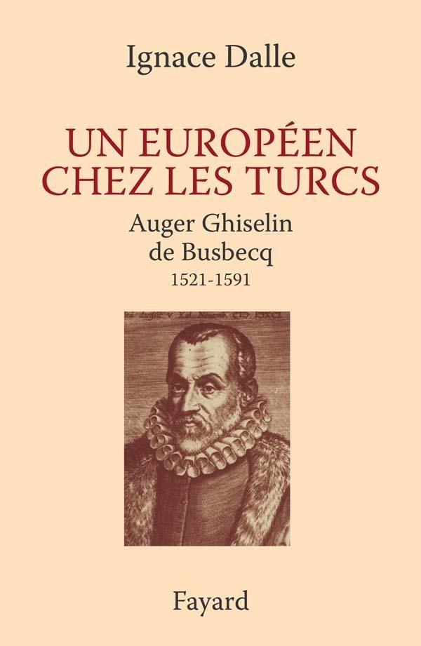 Un européen chez les Turcs. Auger Ghiselin de Busbecq (1521-1591)