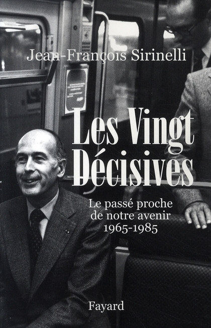Les vingt décisives 1965-1985. Le passé proche de notre avenir