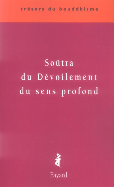 Soûtra du Dévoilement du sens profond. Sandhinirmocanasûtra