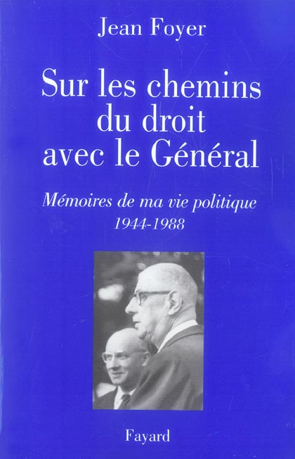 Sur les chemins du droit avec le Général. Mémoire de ma vie politique (1944-1988)