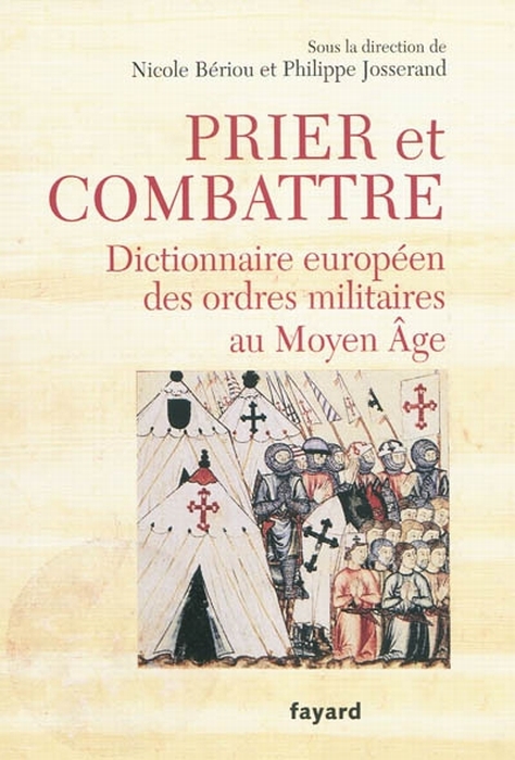 Prier et combattre. Dictionnaire européen des ordres militaires au Moyen Age