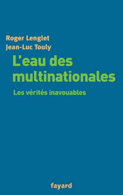 L'eau des multinationales. Les vérités inavouables