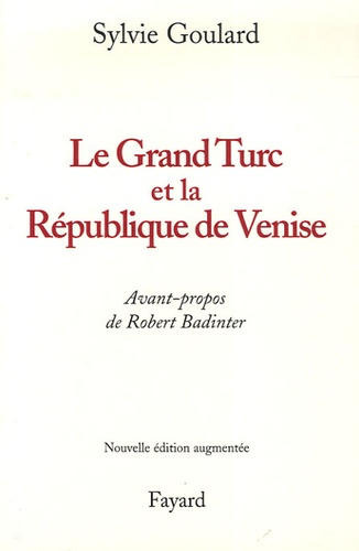 Le Grand Turc et la République de Venise. Edition revue et augmentée