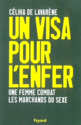 Un visa pour l'enfer. Une femme combat les marchands de sexe