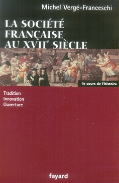La Société française au XVIIe siècle. Tradition, innovation, ouverture
