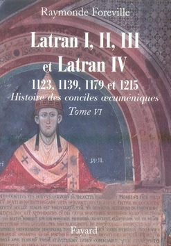 Les conciles de Latran I, II, III et de Latran IV. 1123, 1139, 1179 et 1215