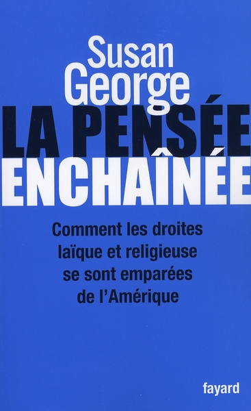 La pensée enchaînée. Comment les droites laïque et religieuse se sont emparées de l'Amérique