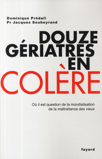 Douze gériatres en colère. Où il est question de la mondialisation de la maltraitance des vieux