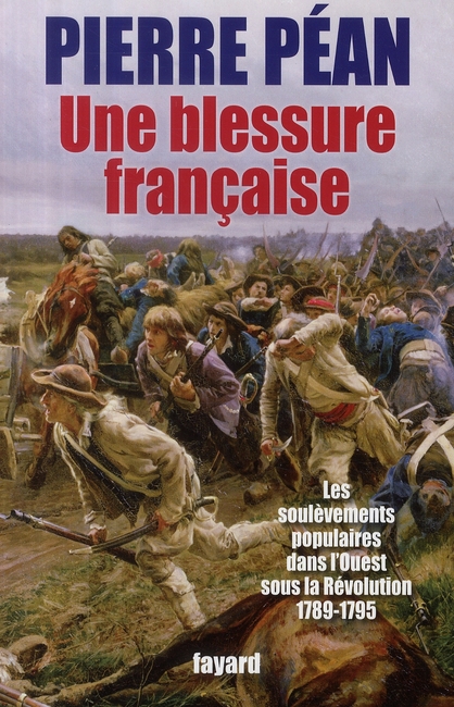 Une blessure française. Les soulèvements populaires dans l'Ouest sous la Révolution 1789-1795