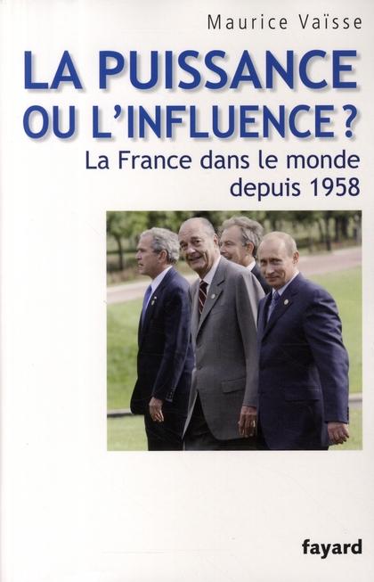 La puissance ou l'influence ? La France dans le monde depuis 1958