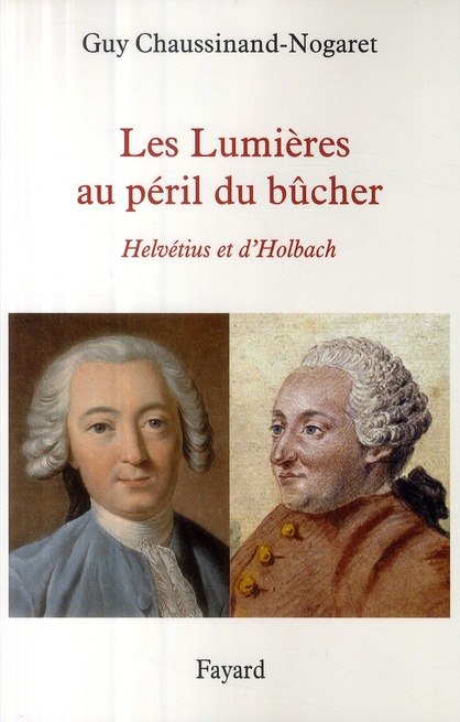 Les Lumières au péril du bûcher. Helvétius et d'Holbach