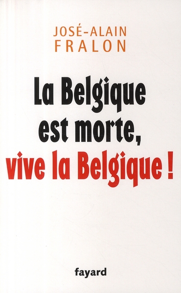 LA BELGIQUE EST MORTE, VIVE LA BELGIQUE !