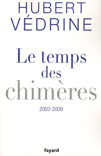 Le temps des chimères. Articles, préfaces et conférences (2003-2009)